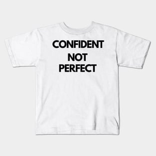 CONFIDENT NOT PERFECT design Kids T-Shirt